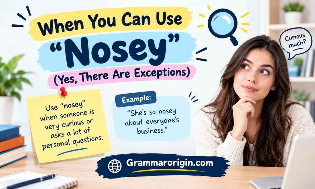When You Can Use Nosey (Yes, There Are Exceptions)